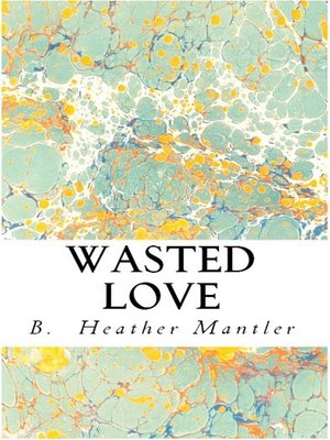 cover image of Wasted Love